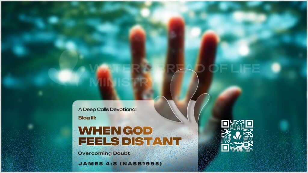 When God Feels Distant: Overcoming Doubt